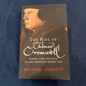 The Rise of Thomas Cromwell by Micharl Everett